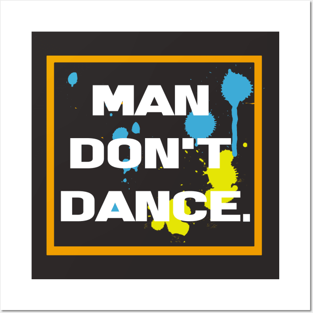 man don't dance Wall Art by limerockk